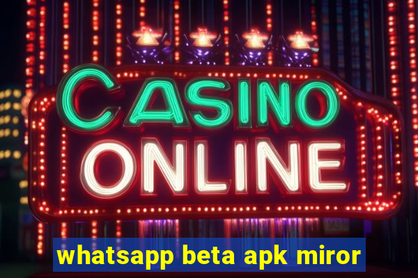 whatsapp beta apk miror